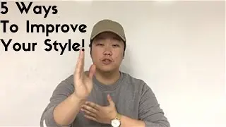 5 SUPER SIMPLE ways to Improve Your Style!!!