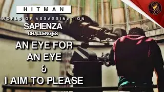 HITMAN WoA | Sapienza | An Eye For An Eye & I Aim To Please | Challenges | Walkthrough