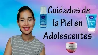 Cuidados de la Piel en Adolescentes!!! - Katherine Rivas TV