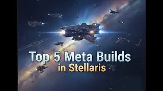 Top 5 Meta Builds In Stellaris 4.1