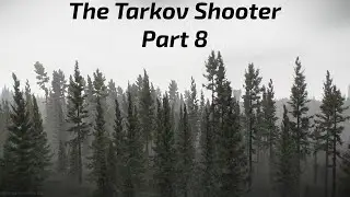 Stealth Voodoo Presents: The Tarkov Shooter Part 8