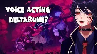 Vtuber Voice Acting Deltarune part one