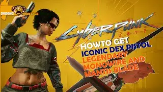 CYBERPUNK 2077 (HOWTO GET ICONIC PLAN B - DEX PISTOL, LEGENDARY MONOWIRE AND MANTIS BLADE)