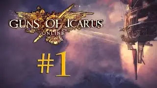 Guns of Icarus - Part 1