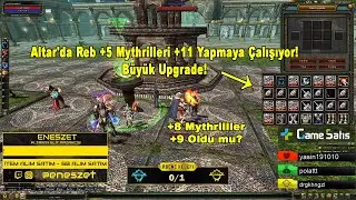EnesZet - Altar'da Reb +5 Mythrilleri +11 Yapmaya Çalışıyor! Büyük Upgrade! | Knight Online