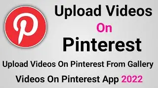 How to Upload Videos On Pinterest From Gallery|Upload Videos On Pinterest App Telugu 2022|Pinterest