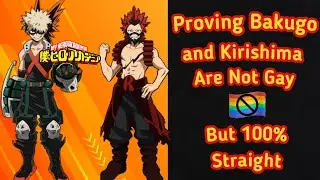 Proving Bakugo & Kirishima Are Not Gay but 100% Straight with more Evidence (My Hero Academia)