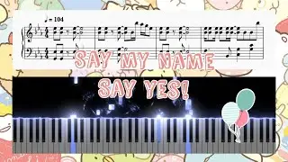 Say My Name- Say Yes! Piano Cover / Tutorial / Sheet Boys Planet