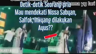 Detik-detik Nissa sabyan akan didekati Seorang Pria, ini yang dilakukan Ayus ?