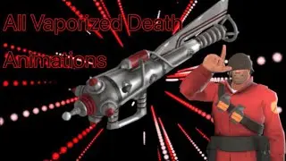 All Vaporized Death Animations!