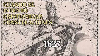 1627: ¿CRISTIANIZAR las CONSTELACIONES?