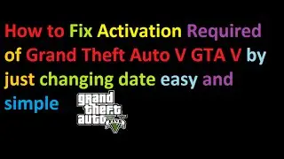 How to Fix Activation Required of Grand Theft Auto V GTA V by just changing date easy and simple