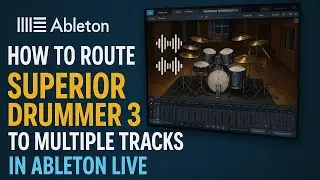 How to Route Superior Drummer 3 To Multi-Tracks in Ableton Live For Full Control of Your E-Kit Mix!