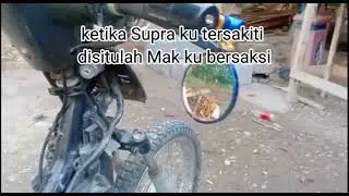 ketika Supra ku tersakiti maka emakkulah bersaksi