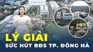 Lý giải sức hút bất động sản TP. Đông Hà, đô thị trẻ “ĐANG LÊN” ở miền Trung | CafeLand