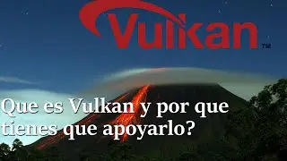 Que es Vulkan y en que nos beneficia a los Gamers?