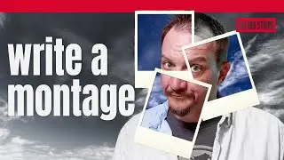 So You Want to Use a MONTAGE in Your Screenplay...