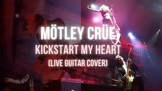 Mötley Crüe   Kickstart My Heart | Live Guitar Cover by Luke Stamenkovich