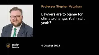 Lawyers are to blame for climate change: Yeah, nah, yeah?