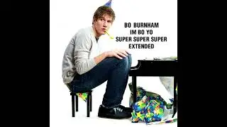 Bo Burnham - I'm Bo Yo (Super Super Super Extended)