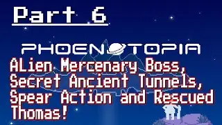 Phoenotopia - Part 6: Alien Mercenary Boss! Secret Ancient Tunnels, and Rescued Thomas!