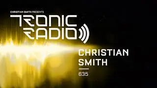Tronic Podcast 635 with Christian Smith