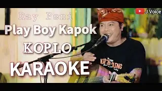 RAY PENI - PLAY BOY KAPOK - KOPLO - KARAOKE
