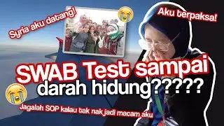 Pelarian Syria punca aku kena SWAB Test! - SUMPAH SENAK!😭