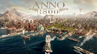 🔴ПРОХОЖДЕНИЕ КОМПАНИИ ANNO 1800™ + DLC! НОВАЯ ИСТОРИЯ ГОРЕ МЭРА №2