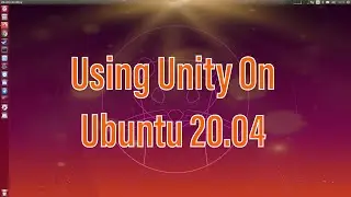 Using Unity On Ubuntu 20.04