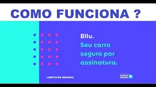 BLLU SEGURO POR ASSINATURA. Como funciona? Loretolife Seguros