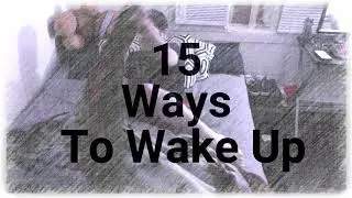 15 Ways To Wake Up