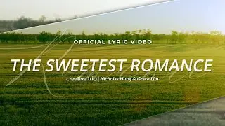 THE SWEETEST ROMANCE | Official Lyric Video