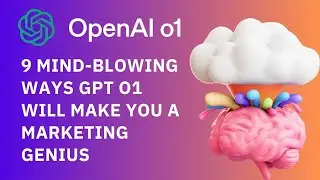 9 Mind-Blowing Ways GPT o1 Will Make You a Marketing Genius