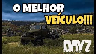 DayZ O melhor veículo do JOGO !!!