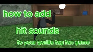 how to add HIT SOUNDS to your gorilla tag fan game (UPDATED)