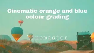 Cinematic orange and blue colour grading in kinemaster