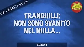 No, Non Mi Hanno Rapito... 🙃 ⋆ Recap 22.2!