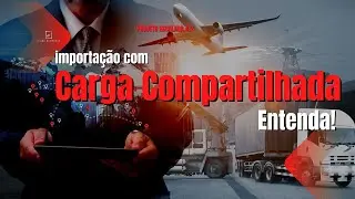 Importação com Carga Compartilhada, a melhor opção pra importar legalmente em pequena escala!!