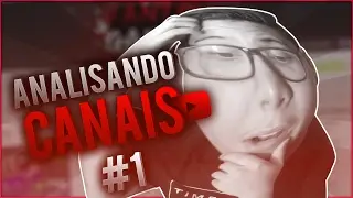 ANALISANDO CANAIS DOS INSCRITOS!! #1
