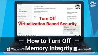 How to Disable Core isolation Memory integrity on Windows 10/Turn Off Virtualization Based Security