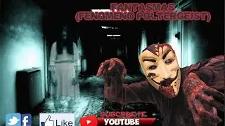 Fantasmas Reales 2016 (Fenomeno Poltergeist)