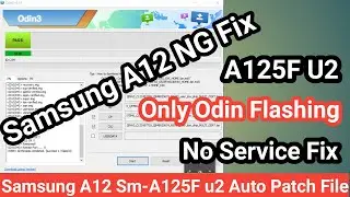 How To Samsung A125F U2 Auto Patch Only Odin Flash | Samsung A12 NG Fixed | No Service Fix Solution