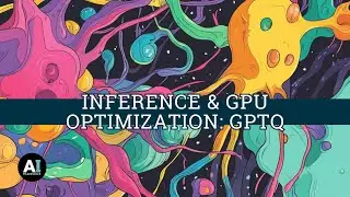 Inference & GPU Optimization: GPTQ