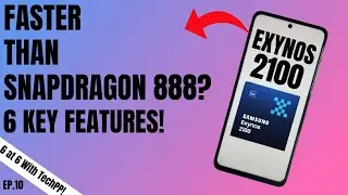Exynos 2100 Top 6 Features! Better than Snapdragon 888? #6at6withTechPP Ep. 10