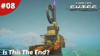 Building Out The Airship & Is This The End - Forever Skies - #08 - Gameplay