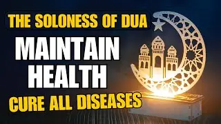 PERFECTION OF DUA || ONCE HEARD CURES ALL DISEASES IN THE BODY !!