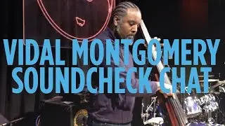 Vidal Montgomery (Courtney Pine / Omar): Bass Advice and Soundcheck Chat