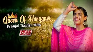 Queen Of Haryanvi | Pranjal Dhaiya Hit Songs | Haryanvi Songs | Video Jukebox