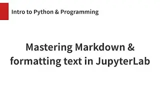 Mastering Markdown & formatting text in JupyterLab